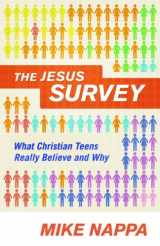 9780801014444-0801014441-Jesus Survey, The: What Christian Teens Really Believe and Why