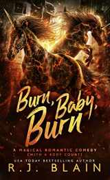 9781949740745-1949740749-Burn, Baby, Burn: A Magical Romantic Comedy (with a body count)