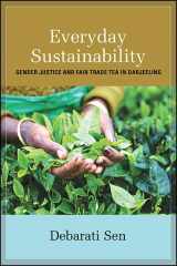 9781438467139-1438467133-Everyday Sustainability: Gender Justice and Fair Trade Tea in Darjeeling (Suny Series, Praxis: Theory in Action)