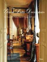 9780847833368-0847833364-The Great Lady Decorators: The Women Who Defined Interior Design, 1870-1955