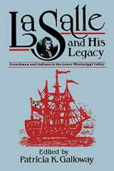 9781578069330-1578069335-La Salle and His Legacy: Frenchmen and Indians in the Lower Mississippi Valley