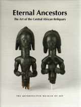 9780300124095-0300124090-Eternal Ancestors: The Art of the Central African Reliquary