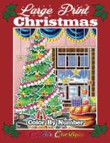 9781954883550-1954883552-Color By Number Large Print Christmas: Adult Coloring Book For Holiday Relaxation and Joy (Large Print Color By Numbers)