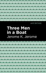 9781513267463-1513267469-Three Men in a Boat (Mint Editions (Humorous and Satirical Narratives))