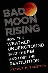 9780300221183-0300221185-Bad Moon Rising: How the Weather Underground Beat the FBI and Lost the Revolution