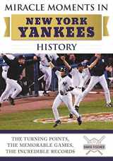 9781613219980-1613219989-Miracle Moments in New York Yankees History: The Turning Points, the Memorable Games, the Incredible Records
