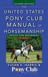 9781118123782-1118123786-The United States Pony Club Manual of Horsemanship: Basics for Beginners / D Level