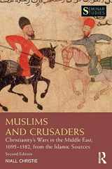 9781138543119-113854311X-Muslims and Crusaders: Christianity’s Wars in the Middle East, 1095–1382, from the Islamic Sources (Seminar Studies)