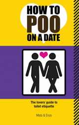 9781853757822-1853757829-How to Poo on a Date: The Lovers' Guide to Toilet Etiquette