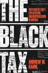 9780226730592-022673059X-The Black Tax: 150 Years of Theft, Exploitation, and Dispossession in America