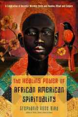 9781642970289-164297028X-The Healing Power of African-American Spirituality: A Celebration of Ancestor Worship, Herbs and Hoodoo, Ritual and Conjure