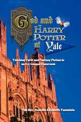 9780982963319-0982963319-God and Harry Potter at Yale: Teaching Faith and Fantasy Fiction in an Ivy League Classroom