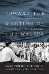 9781570037559-1570037558-Toward the Meeting of the Waters: Currents in the Civil Rights Movement of South Carolina During the Twentieth Century