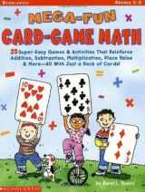 9780439040907-0439040906-Mega-Fun Card-Game Math: Grades 1-3: 25 Super-Easy Games & Activities That Reinforce Addition, Subtraction, Multiplication, Place Value & More All With Just a Deck of Cards!