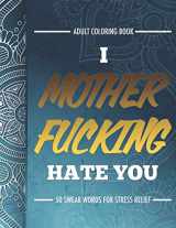 9781521392621-1521392625-Adult Coloring Book: I Fucking Hate You: 50 Swear Words For Stress Relief