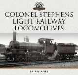 9781399023436-1399023438-Colonel Stephens Light Railway Locomotives (Locomotive Portfolios)