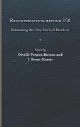 9780813949857-0813949858-Reconstruction beyond 150: Reassessing the New Birth of Freedom (A Nation Divided: Studies in the Civil War Era)