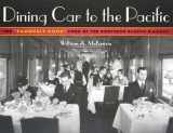 9780816645626-0816645620-Dining Car To The Pacific: The “Famously Good” Food of the Northern Pacific Railway (Fesler-Lampert Minnesota Heritage)