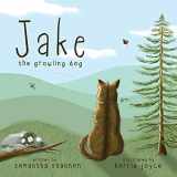 9780998405360-0998405361-Jake the Growling Dog: A Children's Book about the Power of Kindness, Celebrating Diversity, and Friendship