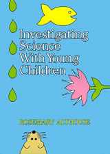 9780807729120-0807729124-Investigating Science With Young Children