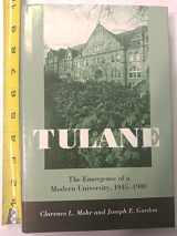 9780807125533-0807125539-Tulane: The Emergence of a Modern University, 1945--1980