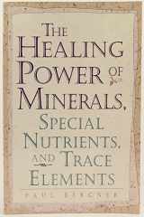 9780761510215-0761510214-The Healing Power of Minerals, Special Nutrients and Trace Elements