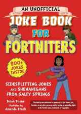 9781510748071-1510748075-An Unofficial Joke Book for Fortniters: Sidesplitting Jokes and Shenanigans from Salty Springs (1) (Unofficial Joke Books for Fortniters)