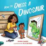 9781641706438-1641706430-How to Dress a Dinosaur