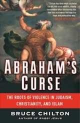 9780385520287-038552028X-Abraham's Curse: The Roots of Violence in Judaism, Christianity, and Islam