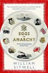9781471151071-1471151077-Eggs or Anarchy: The remarkable story of the man tasked with the impossible: to feed a nation at war
