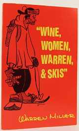 9780963614407-0963614401-Wine, Women, Warren, & Skis