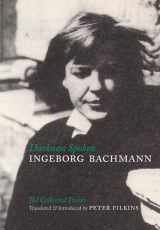 9780939010844-0939010844-Darkness Spoken: The Collected Poems of Ingeborg Bachmann (German Edition)