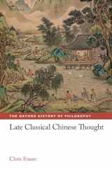 9780198851066-0198851065-Late Classical Chinese Thought (The Oxford History of Philosophy)