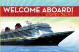 9781423120865-1423120868-Disney Cruise Line: Welcome Aboard! the Creation of the Disney Dream (Walt Disney Parks and Resorts Merchandise Custom Pub)