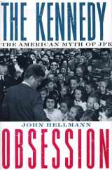 9780231107983-0231107986-The Kennedy Obsession