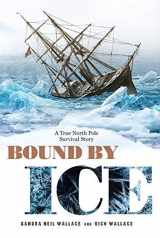 9781338331776-1338331779-Bound by Ice: A True North Pole Survival Story