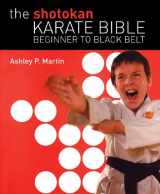 9781554073221-1554073227-The Shotokan Karate Bible: Beginner to Black Belt