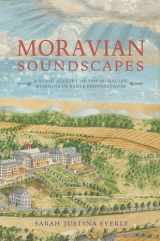 9780253047694-0253047692-Moravian Soundscapes: A Sonic History of the Moravian Missions in Early Pennsylvania (Music, Nature, Place)
