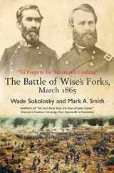9781611216790-1611216796-“To Prepare for Sherman’s Coming”: The Battle of Wise’s Forks, March 1865