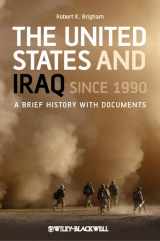 9781405198981-1405198982-The United States and Iraq Since 1990: A Brief History with Documents