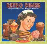 9781888054682-1888054689-Retro Diner: Comfort Food from the American Roadside