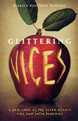 9781587432323-1587432323-Glittering Vices: A New Look at the Seven Deadly Sins and Their Remedies