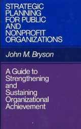 9781555420871-1555420877-Strategic Planning for Public and Nonprofit Organizations: A Guide to Strengthening and Sustaining Organization Achievement (Jossey-Bass Public Admi)