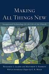 9780801049606-0801049601-Making All Things New: Inaugurated Eschatology for the Life of the Church
