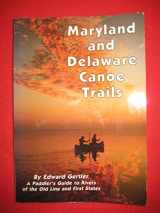 9780960590872-0960590870-Maryland and Delaware Canoe Trails: A Paddler's Guide to Rivers of the Old Line and First States