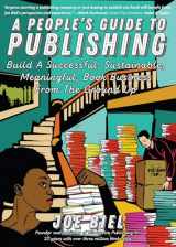 9781621062851-1621062856-People's Guide to Publishing: Building a Successful, Sustainable, Meaningful Book Business from the Ground Up (Good Life)