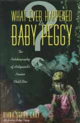 9780312147600-0312147600-What Ever Happened to Baby Peggy: The Autobiography of Hollywood's Pioneer Child Star