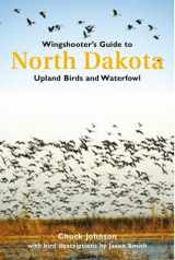 9781885106230-1885106238-Wingshooter's Guide to North Dakota: Upland Birds & Waterfowl