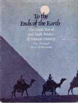 9780871966476-0871966476-To the Ends of the Earth: The Great Travel and Trade Routes of History (A Hudson Group Book)