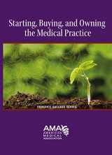 9781603596060-1603596062-Starting, Owning, and Buying a Medical Practice (Starting a Medical Practice)